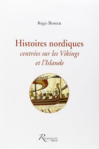Histoires nordiques centrees sur les vikings et l Islande - Régis Boyer