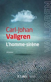 Carl-Johan VALLGREN - L homme-sirene