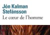 Jón Kalman STEFÁNSSON : Le coeur de l’homme Jón Kalman STEFANSSON : Le coeur de l'homme