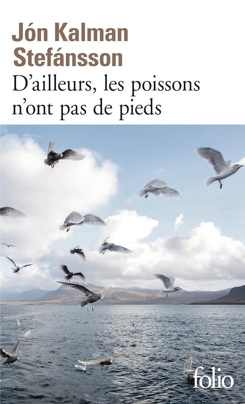Jón Kalman STEFANSSON : Chronique familiale - 01 - D’ailleurs, les poissons n’ont pas de pieds