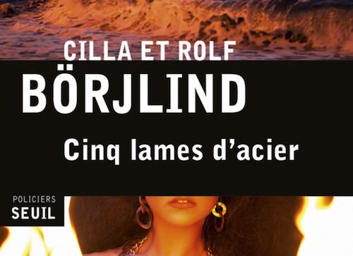 Cilla et Rolf BORJLIND : Cinq lames d'acier - Zonelivre Nørdic