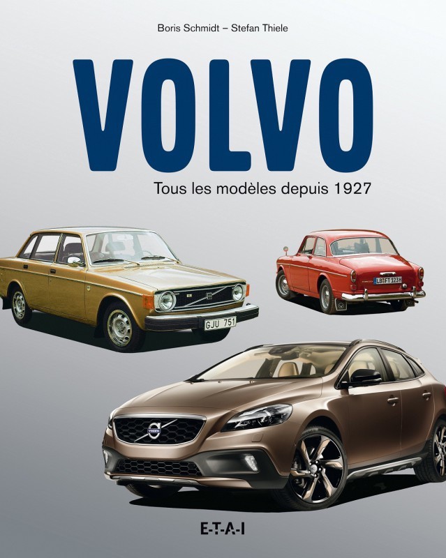 Boris SCHMIDT et Stefan THIELE - Volvo tous les modeles depuis 1927