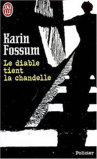 Karin FOSSUM - Inspecteur Sejer et Skarre - 05 - Le diable tient la chandelle