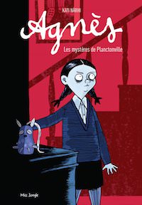 Kati NARHI - Agnes - Tome 1 - Les mysteres de Planctonville