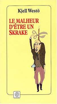 Kjell WESTÖ - Le malheur etre un Skrake