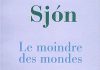 SJÓN : Le moindre des mondes SJON - Le moindre des mondes