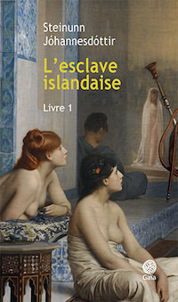 Steinunn JOHANNESDOTTIR - esclave islandaise - livre 1
