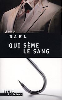 Arne DAHL - A-gruppen - 02 - Qui seme le sang