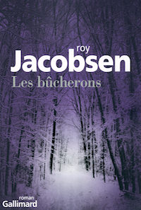 Roy JACOBSEN - Les bucherons