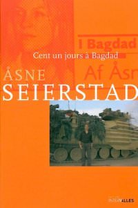 Asne SEIERSTAD - Cent un jours a Bagdad