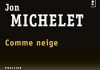 Jon MICHELET : Comme Neige Jon MICHELET - Comme Neige