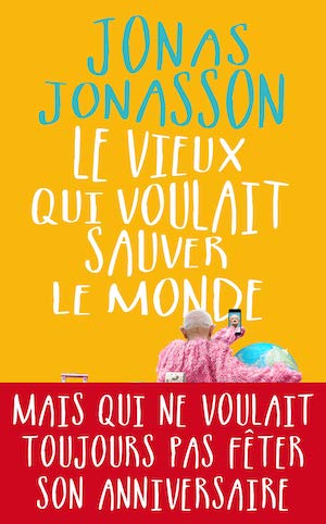 Jonas JONASSON - Le vieux qui voulait sauver le monde