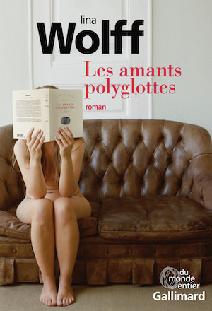 Lina WOLFF - Les amants polyglottes