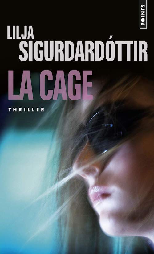 Lilja SIGURDARDÓTTIR : Reykjavik noir - 03 - La cage