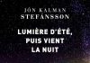 Jón Kalman STEFÁNSSON : Lumière d’été, puis vient la nuit Jón Kalman STEFANSSON : Lumière d'été, puis vient la nuit