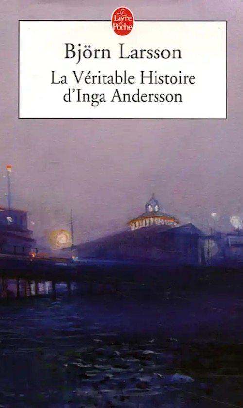 Bjorn LARSSON - veritable histoire Inga Andersson Björn LARSSON : La véritable histoire d'Inga Andersson