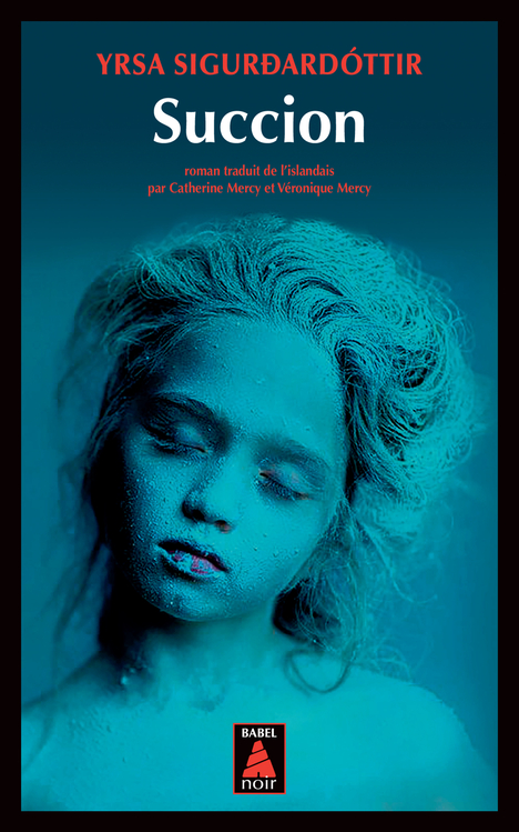 Yrsa SIGURDARDOTTIR - 02 - Succion- Yrsa SIGURDARDÓTTIR : Série Inspecteur Huldar - 02 - Succion