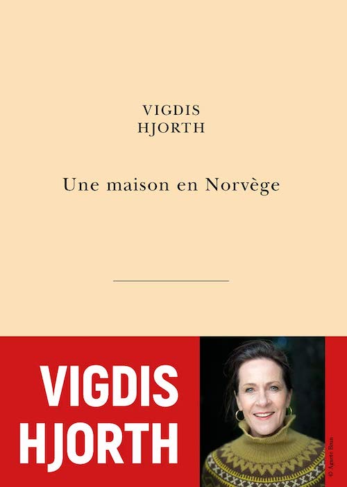 Vigdis HJORTH : Une maison en Norvège