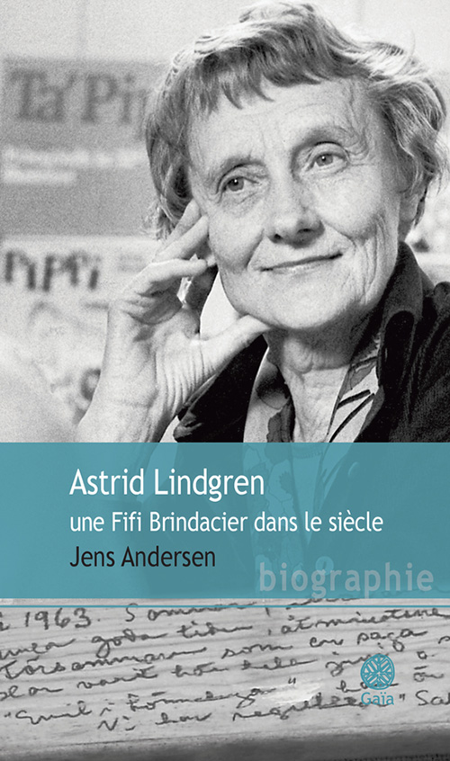 Jens ANDERSEN : Astrid Lindgren, une Fifi Brindacier dans le siècle