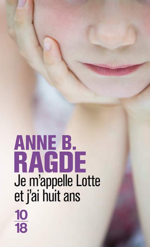 Anne B. RAGDE : Je m'appelle Lotte et j'ai huit ans