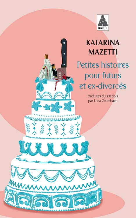 Katarina MAZETTI - Petites histoires pour futurs et ex-divorces Katarina MAZETTI : Petites histoires pour futurs et ex-divorcés