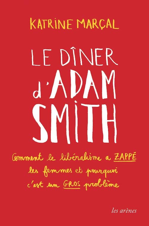 Katrine MARCAL : Le dîner d'Adam Smith