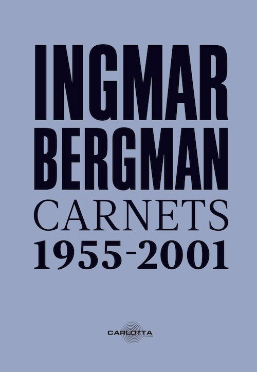 Ingmar Bergman : Carnets 1955 - 2011