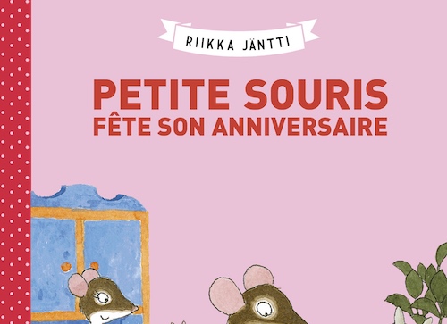 Riikka JÄNTTI : Petite Souris fête son anniversaire