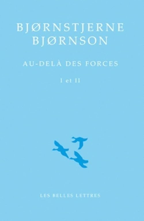 Bjornstjerne BJORNSON - Au-dela des forces I et II Bjørnstjerne BJØRNSON : Au-delà des forces I et II