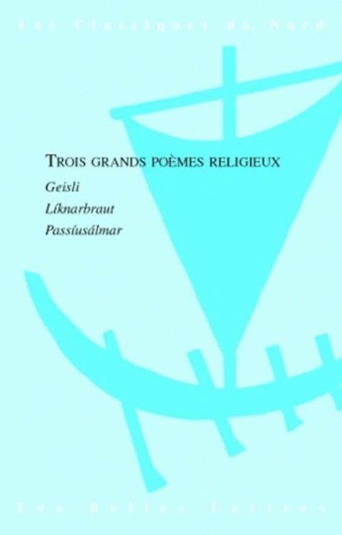 Trois grands poemes religieux - Geisli - Liknarbraut - Passiusalmar Trois grands poèmes religieux : Geisli - Liknarbraut - Passiusalmar