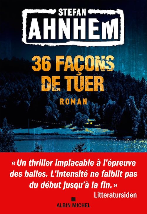 Stefan AHNHEM - 36 facons de tuer Stefan AHNHEM : 36 façons de tuer