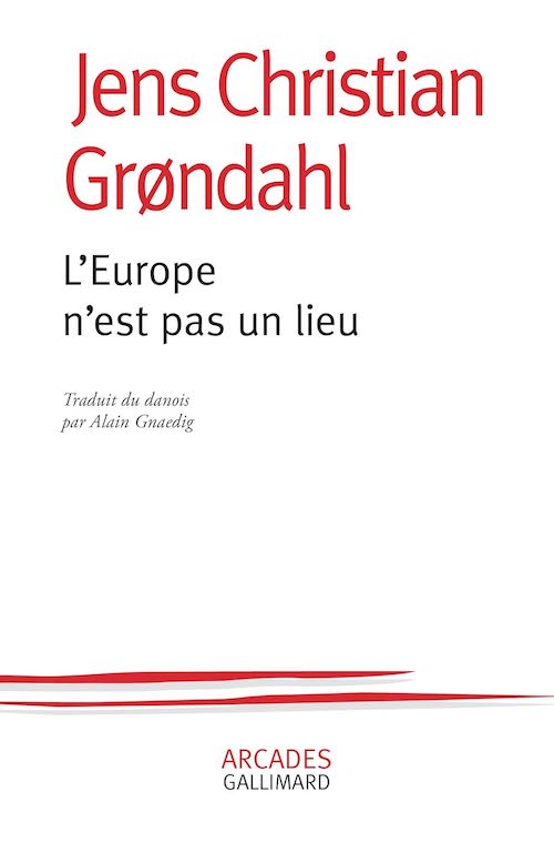 Jens Christian GRØNDAHL - L'Europe n'est pas un lieu Jens Christian GRØNDAHL : L'Europe n'est pas un lieu